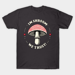 In Shroom We Trust - Foraging - Fungi Cottagecore T-Shirt